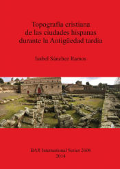 Portada de TopografÃ­a cristiana de las ciudades hispanas durante la AntigÃ¼edad tardÃ­a