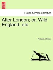 Portada de After London; or, Wild England, etc