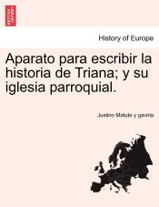 Portada de Aparato para escribir la historia de Triana; y su iglesia parroquial