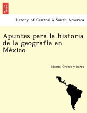 Portada de Apuntes para la historia de la geografiÌa en MeÌxico