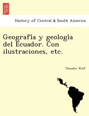 Portada de GeografiÌa y geologiÌa del Ecuador. Con ilustraciones, etc