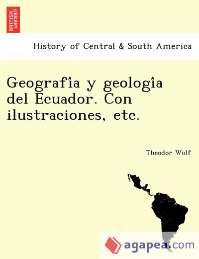 GeografiÌa y geologiÌa del Ecuador. Con ilustraciones, etc