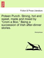 POTEEN PUNCH. STRONG, HOT AND SWEET, MADE AND MIXED BY 