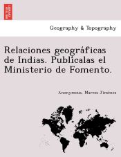 Portada de Relaciones geograÌficas de Indias. PubliÌcalas el Ministerio de Fomento