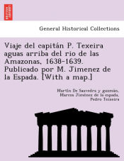 Portada de Viaje del capitaÌn P. Texeira aguas arriba del rio de las Amazonas, 1638-1639. Publicado por M. Jimenez de la Espada. [With a map.]