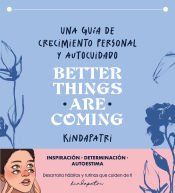Portada de Better things are coming: Una gu&iacute;a de crecimiento personal y autocuidado