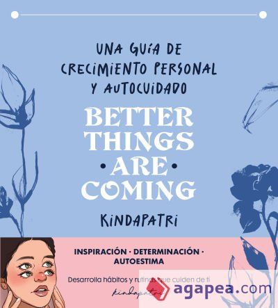 Better things are coming: Una gu&iacute;a de crecimiento personal y autocuidado