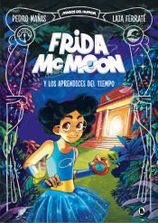 Portada de Frida McMoon y los aprendices del tiempo