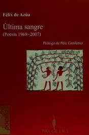 Portada de ULTIMA SANGRE (POESIA 1968-2007)