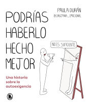 Portada de Podrías haberlo hecho mejor: Una historia sobre la autoexigencia