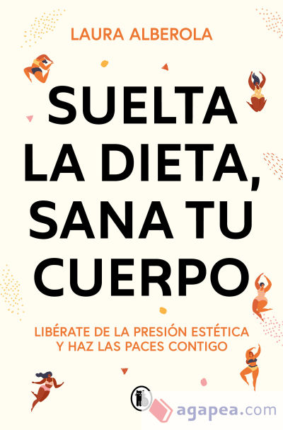 Suelta la dieta, sana tu cuerpo