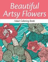 Portada de Beautiful Artsy Flowers (Adult Coloring Book)