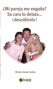 Portada de ¿Mi pareja me engaña? Su cara lo delata… ¡descúbrelo!