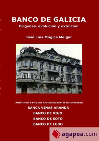 BANCO DE GALICIA, orígenes, evolución y extinción