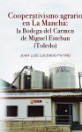 Portada de COOPERATIVISMO AGRARIO EN LA MANCHA: LA BODEGA DEL CARMEN DE MIGUEL ESTEBAN (TOLEDO)