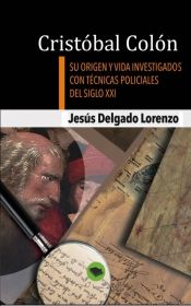 Portada de Cristóbal Colón - Su origen y vida investigados con técnicas policiales del siglo XXI