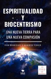 Portada de Espiritualidad y biocentrismo. Una nueva Tierra para una nueva Compasión