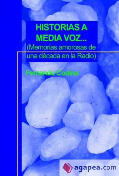 HISTORIAS A MEDIA VOZ... (Memorias amorosas de una década en la Radio)