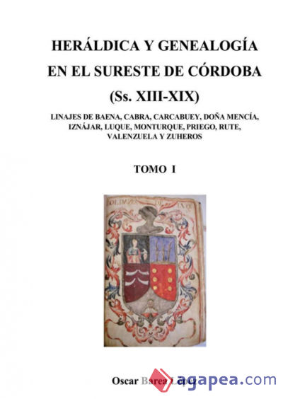 Heráldica y genealogía en el sureste de Córdoba (Ss. XIII-XIX) Tomo I