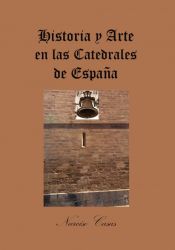Portada de Historia y Arte en las Catedrales de España