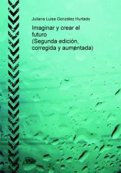Portada de Imaginar y crear el futuro (Segunda edici&oacute;n, corregida y aumentada)