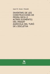 Portada de Inventari de les construccions de pedra seca (I al tres elements) del passat agrícola del turó de l´escletxa