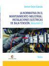 Portada de LA NORMATIVA EN EL MANTENIMIENTO INDUSTRIAL: INSTALACIONES ELÉCTRICAS DE BAJA TENSIÓN Volumen 2