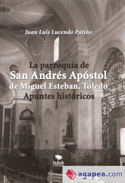 LA PARROQUIA DE SAN ANDRÉS APÓSTOL DE MIGUEL ESTEBAN (TOLEDO). APUNTES HISTÓRICOS