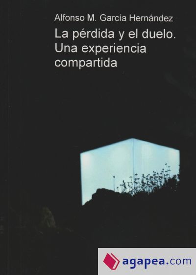 La p&eacute;rdida y el duelo. Una experiencia compartida