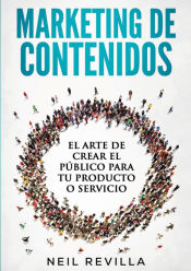 Portada de Marketing de contenidos. El arte de crear el público para tu producto o servicio