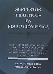 Portada de SUPUESTOS PRÁCTICOS EN EDUCACIÓN FÍSICA. ANÁLISIS Y RESOLUCIÓN