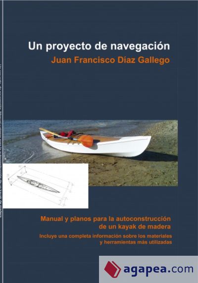 Un proyecto de Navegación. Manual y planos para la autoconstrucción de un kayak de madera