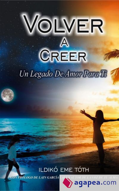 VOLVER A CREER, Un legado de amor para ti