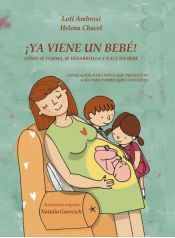 Portada de &iexcl;YA VIENE UN BEB&Eacute;! C&oacute;mo se forma, se desarrolla y nace un beb&eacute;. Explicaci&oacute;n para ni&ntilde;os que preguntan, gu&iacute;a para padres que responden. [...] (Ebook)