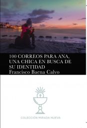 Portada de 100 CORREOS PARA ANA, UNA CHICA EN BUSCA DE SU IDENTIDAD (Ebook)