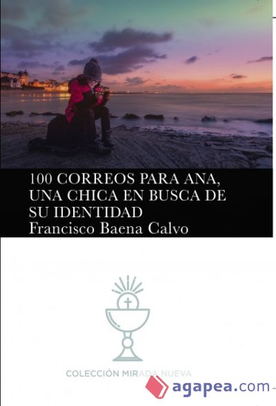 100 CORREOS PARA ANA, UNA CHICA EN BUSCA DE SU IDENTIDAD (Ebook)