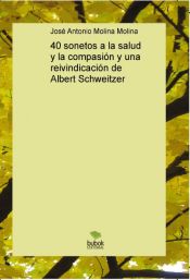 Portada de 40 sonetos a la salud y la compasión y una reivindicación de Albert Schweitzer (Ebook)