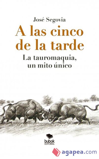 A las cinco de la tarde: La tauromaquia, un mito único (Ebook)