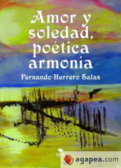 AMOR Y SOLEDAD, PO&Eacute;TICA ARMON&Iacute;A (2&ordf; Edici&oacute;n) (Ebook)