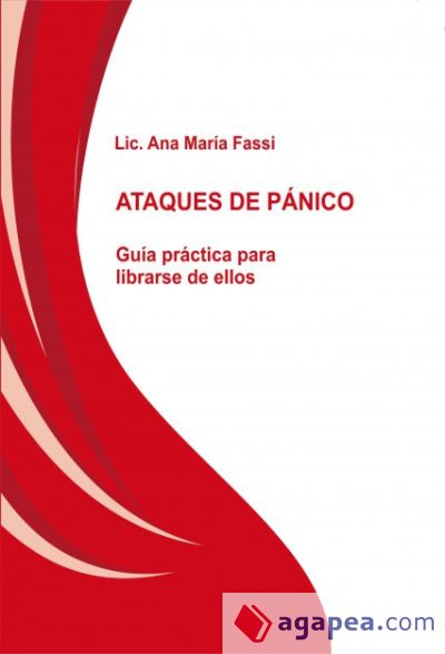 ATAQUES DE PÁNICO Guía práctica para librarse de ellos (Ebook)