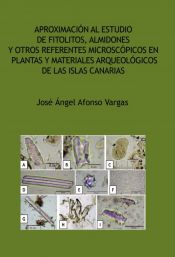 Portada de Aproximación al estudio de fitolitos, almidones y otros referentes microscópicos en plantas y materiales arqueológicos de las Islas Canarias (Ebook)