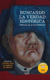 Portada de BUSCANDO LA VERDAD HISTÓRICA. Síntesis de ¿Dónde está el cadáver de Hitler? (Ebook)