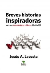 Portada de Breves historias inspiradoras para los emprendedores y líderes del siglo XXI (Ebook)