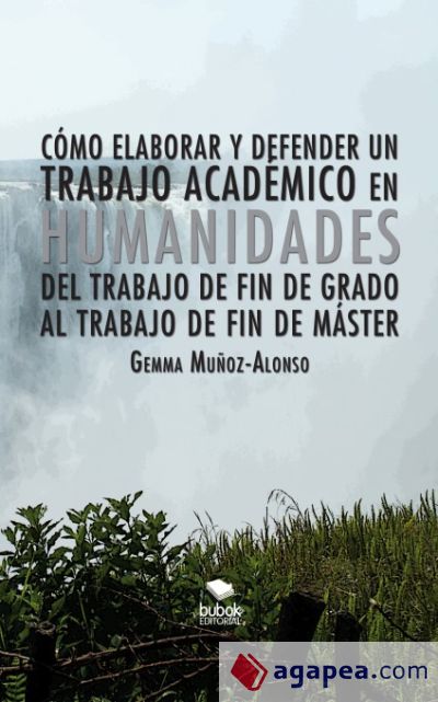 Cómo elaborar y defender un trabajo académico en humanidades. Del trabajo de fin de grado al trabajo de fin de máster (Ebook)