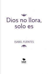 Portada de Dios no llora, solo es (Ebook)