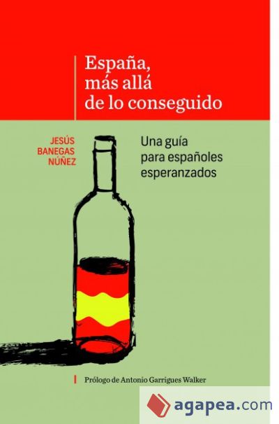 ESPAÑA, MÁS ALLÁ DE LO CONSEGUIDO Una guía para españoles esperanzados (Ebook)