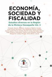 Portada de Econom&iacute;a, Sociedad y Fiscalidad. Estudios diversos en la Regi&oacute;n Mixteca Oaxaque&ntilde;a Vol. II (Ebook)