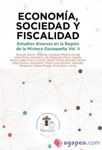 Econom&iacute;a, Sociedad y Fiscalidad. Estudios diversos en la Regi&oacute;n Mixteca Oaxaque&ntilde;a Vol. II (Ebook)