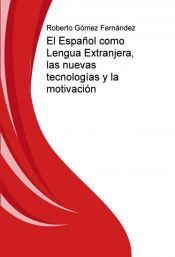 Portada de El Español como Lengua Extranjera, las nuevas tecnologías y la motivación (Ebook)