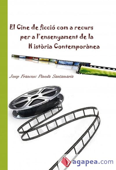 El cine de ficció com a recurs per a l'ensenyament de la Història Contemporànea (Ebook)